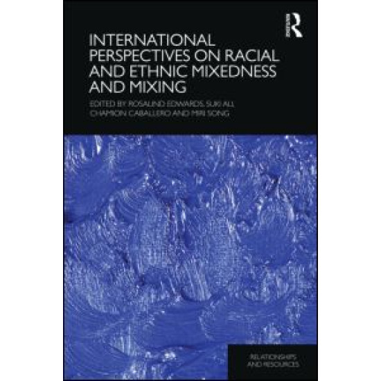International Perspectives on Racial and Ethnic Mixedness and Mixing International Perspectives on Racial and Ethnic Mixedness and Mixing