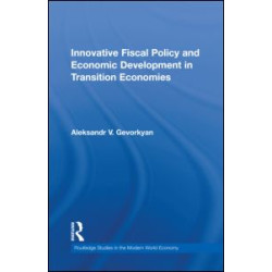 Innovative Fiscal Policy and Economic Development in Transition Economies Innovative Fiscal Policy and Economic Development in Transition Economies