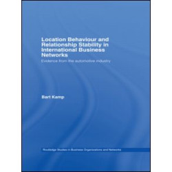 Location Behaviour and Relationship Stability in International Business Networks Location Behaviour and Relationship Stability in International Business Networks
