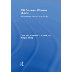 500 Common Chinese Idioms 500 Common Chinese Idioms