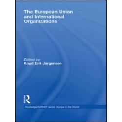 The European Union and International Organizations The European Union and International Organizations