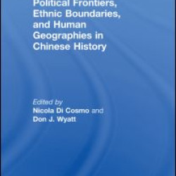 Political Frontiers, Ethnic Boundaries and Human Geographies in Chinese History