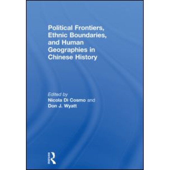Political Frontiers, Ethnic Boundaries and Human Geographies in Chinese History