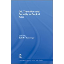 Oil, Transition and Security in Central Asia Oil, Transition and Security in Central Asia
