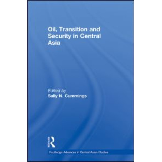 Oil, Transition and Security in Central Asia