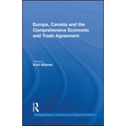 Europe, Canada and the Comprehensive Economic and Trade Agreement Europe, Canada and the Comprehensive Economic and Trade Agreement