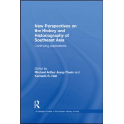 New Perspectives on the History and Historiography of Southeast Asia New Perspectives on the History and Historiography of Southeast Asia
