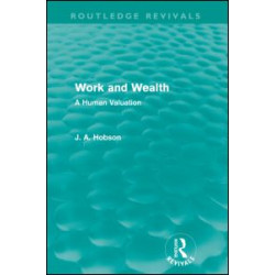 Work and Wealth (Routledge Revivals) Work and Wealth (Routledge Revivals)