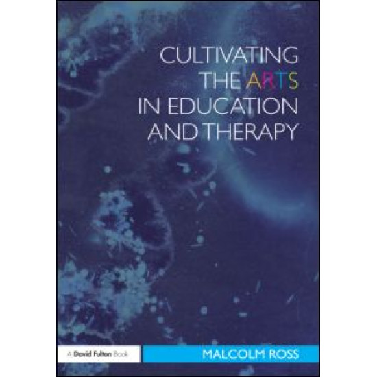Cultivating the Arts in Education and Therapy Cultivating the Arts in Education and Therapy