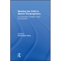 Meeting the Child in Steiner Kindergartens Meeting the Child in Steiner Kindergartens