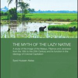 The Myth of the Lazy Native The Myth of the Lazy Native