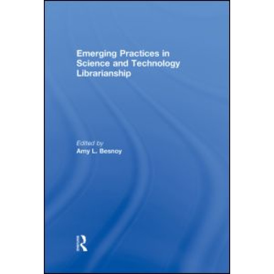 Emerging Practices in Science and Technology Librarianship Emerging Practices in Science and Technology Librarianship