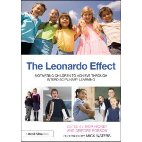 The Leonardo Effect: Motivating Children To Achieve Through Interdisciplinary Learning The Leonardo Effect: Motivating Children To Achieve Through Interdisciplinary Learning