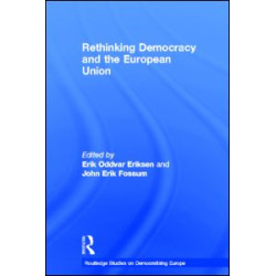 Rethinking Democracy and the European Union Rethinking Democracy and the European Union