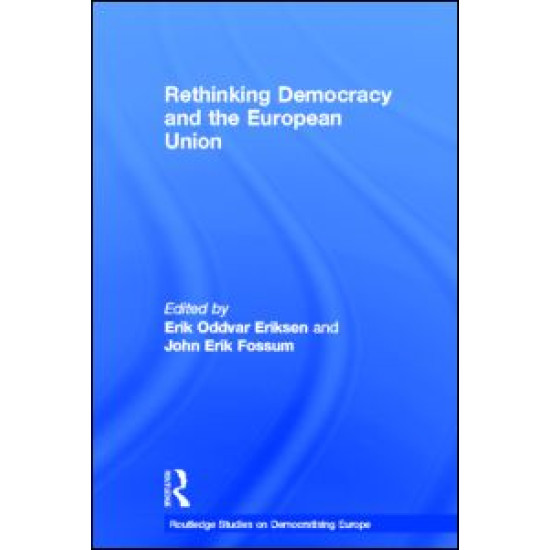 Rethinking Democracy and the European Union Rethinking Democracy and the European Union