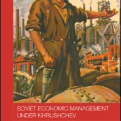 Soviet Economic Management Under Khrushchev Soviet Economic Management Under Khrushchev