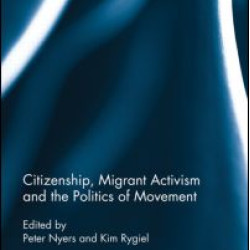 Citizenship, Migrant Activism and the Politics of Movement Citizenship, Migrant Activism and the Politics of Movement