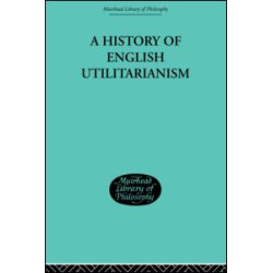 A History of English Utilitarianism A History of English Utilitarianism