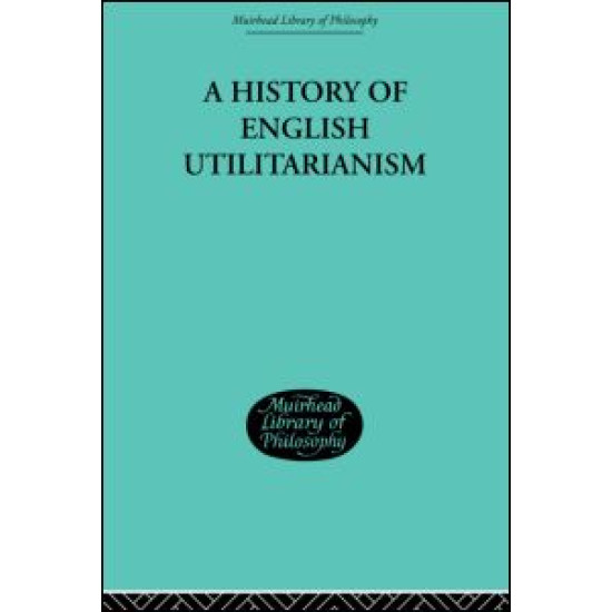 A History of English Utilitarianism A History of English Utilitarianism