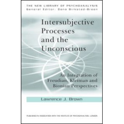 Intersubjective Processes and the Unconscious Intersubjective Processes and the Unconscious