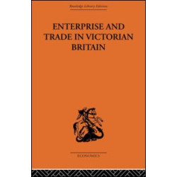 Enterprise and Trade in Victorian Britain