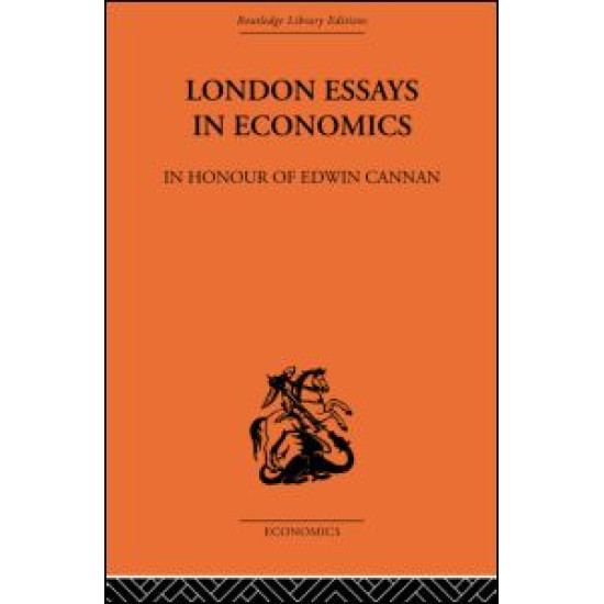 London Essays in Economics: In Honour of Edwin Cannan