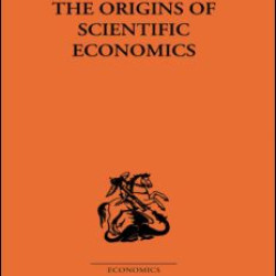 The Origins of Scientific Economics The Origins of Scientific Economics