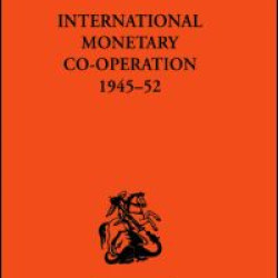 International Monetary Co-operation 1945-52