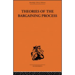 Theories of the Bargaining Process Theories of the Bargaining Process