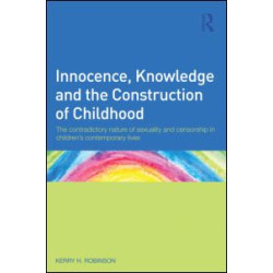 Innocence, Knowledge and the Construction of Childhood Innocence, Knowledge and the Construction of Childhood