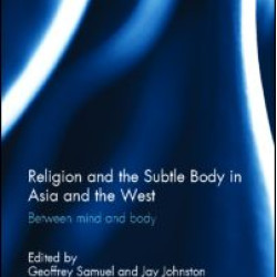 Religion and the Subtle Body in Asia and the West