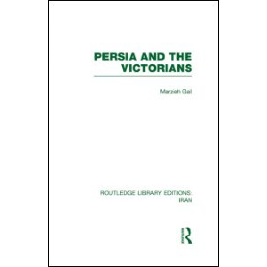 Persia and the Victorians (RLE Iran A)