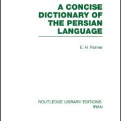 A Concise Dictionary of the Persian Language(RLE Iran B)