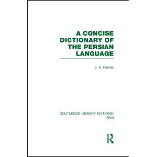 A Concise Dictionary of the Persian Language(RLE Iran B) A Concise Dictionary of the Persian Language(RLE Iran B)