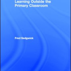 Learning Outside the Primary Classroom Learning Outside the Primary Classroom