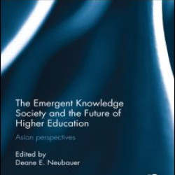 The Emergent Knowledge Society and the Future of Higher Education The Emergent Knowledge Society and the Future of Higher Education