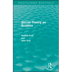 Social Theory as Science (Routledge Revivals) Social Theory as Science (Routledge Revivals)