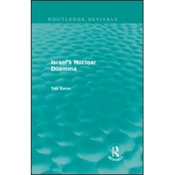 Israel's Nuclear Dilemma (Routledge Revivals)