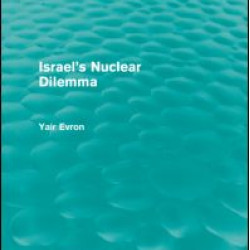 Israel's Nuclear Dilemma (Routledge Revivals) Israel's Nuclear Dilemma (Routledge Revivals)
