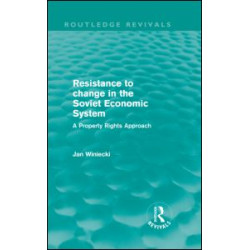 Resistance to Change in the Soviet Economic System (Routledge Revivals) Resistance to Change in the Soviet Economic System (Routledge Revivals)