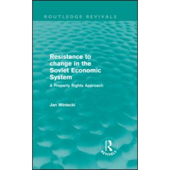 Resistance to Change in the Soviet Economic System (Routledge Revivals)