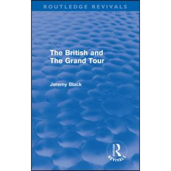 The British and the Grand Tour (Routledge Revivals)