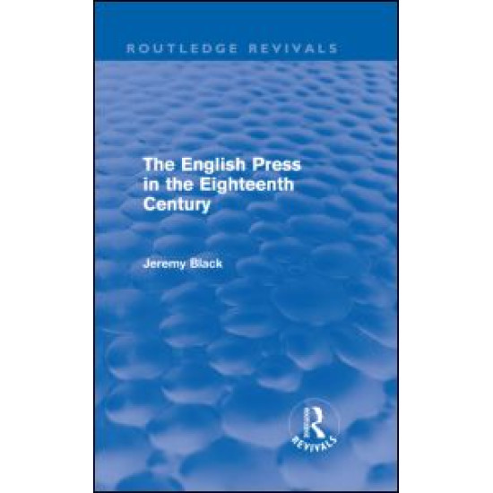 The English Press in the Eighteenth Century (Routledge Revivals)