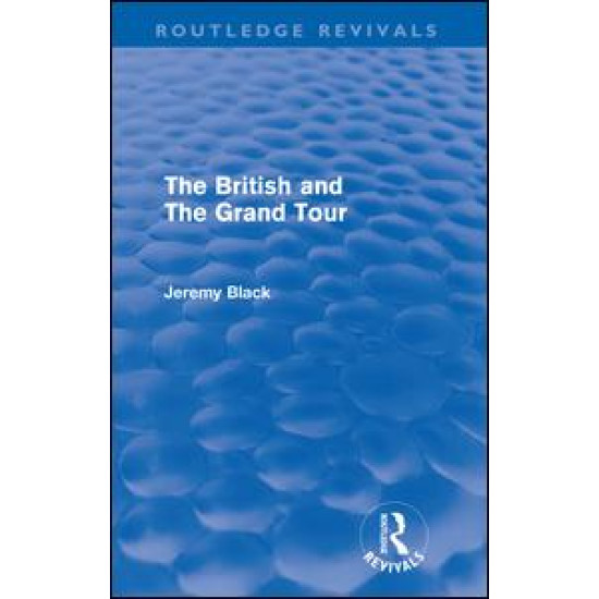 The British and the Grand Tour (Routledge Revivals)