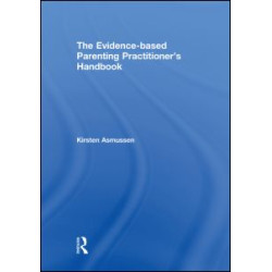 The Evidence-based Parenting Practitioner's Handbook