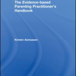 The Evidence-based Parenting Practitioner's Handbook The Evidence-based Parenting Practitioner's Handbook