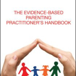 The Evidence-based Parenting Practitioner's Handbook The Evidence-based Parenting Practitioner's Handbook