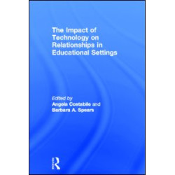 The Impact of Technology on Relationships in Educational Settings The Impact of Technology on Relationships in Educational Settings