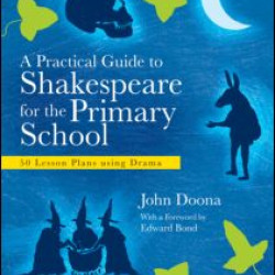 A Practical Guide to Shakespeare for the Primary School A Practical Guide to Shakespeare for the Primary School