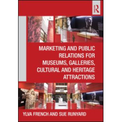 Marketing and Public Relations for Museums, Galleries, Cultural and Heritage Attractions Marketing and Public Relations for Museums, Galleries, Cultural and Heritage Attractions